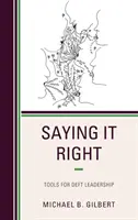 Říct to správně: Nástroje pro obratné vedení lidí - Saying It Right: Tools for Deft Leadership
