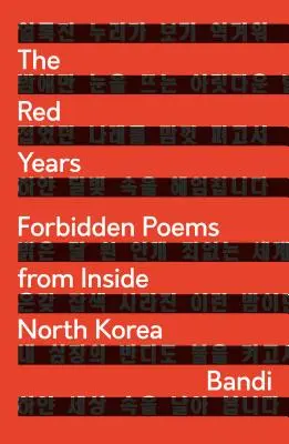 Červená léta: Zakázané básně zevnitř Severní Koreje - The Red Years: Forbidden Poems from Inside North Korea