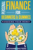 Osobní finance pro začátečníky a hlupáky: Hospodaření s penězi pro začátečníky - Personal Finance for Beginners & Dummies: Managing Your Money