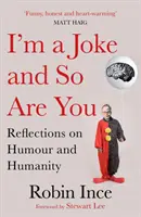 Jsem vtipálek a ty taky: Úvahy o humoru a lidskosti - I'm a Joke and So Are You: Reflections on Humour and Humanity