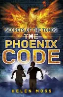 Tajemství hrobek: Fénixův kodex - kniha 1 - Secrets of the Tombs: The Phoenix Code - Book 1