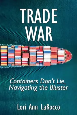 Obchodní válka: Kontejnery nelžou, navigace v blasteru - Trade War: Containers Don't Lie, Navigating the Bluster