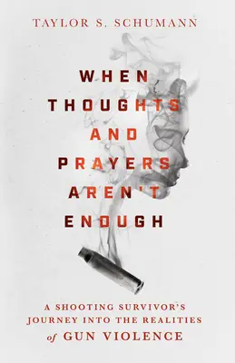 Když myšlenky a modlitby nestačí: Cesta přeživšího střelbu do reality násilí páchaného střelnými zbraněmi. - When Thoughts and Prayers Aren't Enough: A Shooting Survivor's Journey Into the Realities of Gun Violence