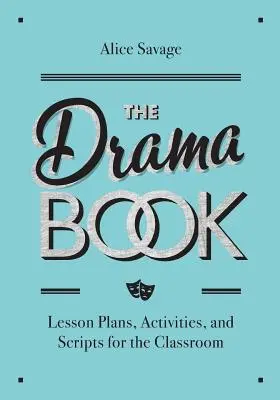 Kniha o dramatu: Dramatická kniha: Plány výuky, aktivity a scénáře pro studenty angličtiny - The Drama Book: Lesson Plans, Activities, and Scripts for English-Language Learners