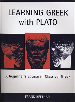 Učíme se řecky s Platónem: Kurz klasické řečtiny pro začátečníky s Platónem - Learning Greek with Plato: A Beginner's Course in Classical Greek
