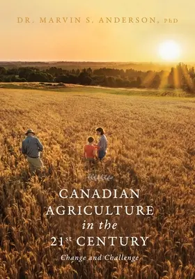 Kanadské zemědělství ve 21. století: Změny a výzvy v 21. století - Canadian Agriculture in the 21st Century: Change and Challenge