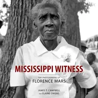 Mississippi Witness: Fotografie Florence Marsové - Mississippi Witness: The Photographs of Florence Mars