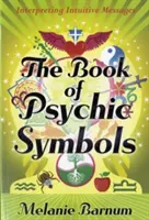 Kniha psychických symbolů: Kniha symbolů: Výklad intuitivních poselství - The Book of Psychic Symbols: Interpreting Intuitive Messages