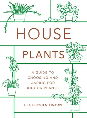 Pokojové rostliny (mini): Průvodce výběrem a péčí o pokojové rostliny (mini) - Houseplants (Mini): A Guide to Choosing and Caring for Indoor Plants