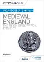 Moje poznámky k revizi: AQA GCSE (9-1) History: I., 1272-1307. - My Revision Notes: AQA GCSE (9-1) History: Medieval England: the reign of Edward I, 1272-1307