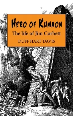 Hrdina z Kumaonu: Život Jima Corbetta - hrdina z Kumaunu: hrdina z Kumaunu - život Jima Corbetta - Hero of Kumaon: The Life of Jim Corbett