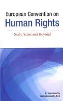 Evropská úmluva o lidských právech: Úmluva o ochraně lidských práv a základních svobod: šedesát let a dále - European Convention on Human Rights: Sixty Years and Beyond