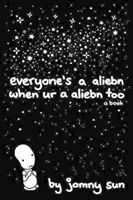 Všichni jsou Aliebn, když jste také Aliebn: A Book - Everyone's a Aliebn When Ur a Aliebn Too: A Book