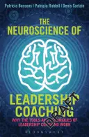 Neurověda koučování vedoucích pracovníků: Proč fungují nástroje a techniky koučování vedoucích pracovníků - The Neuroscience of Leadership Coaching: Why the Tools and Techniques of Leadership Coaching Work