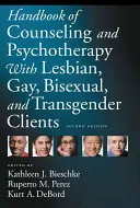 Handbook of Counseling and Psychotherapy with Lesbian, Gay, Bisexual, and Transgender Clients (Příručka poradenství a psychoterapie s lesbickými, gay, bisexuálními a transgender klienty) - Handbook of Counseling and Psychotherapy with Lesbian, Gay, Bisexual, and Transgender Clients