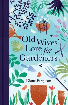 Staré pověsti pro zahrádkáře - Old Wives' Lore for Gardeners