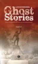 Strašidelné příběhy z hrabství Leicestershire - Chvění na cestě z Meltonu do Ashby de la Zouch - Leicestershire Ghost Stories - Shiver Your Way from Melton to Ashby de la Zouch