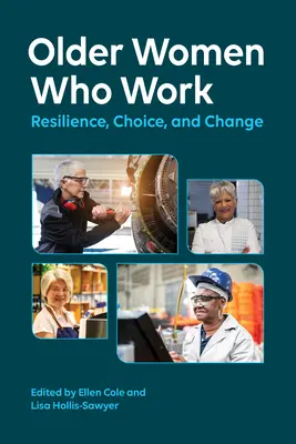 Starší ženy, které pracují: Odolnost, volba a změna - Older Women Who Work: Resilience, Choice, and Change
