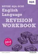 Pearson REVISE AQA GCSE (9-1) English Language Revision Workbook - pro domácí výuku, hodnocení 2021 a zkoušky 2022 - Pearson REVISE AQA GCSE (9-1) English Language Revision Workbook - for home learning, 2021 assessments and 2022 exams
