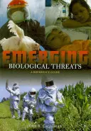 Nové biologické hrozby: Referenční příručka - Emerging Biological Threats: A Reference Guide