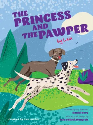 Princezna a tlapkáč: Psí příběh o soucitu: Leia - The Princess and the Pawper: A Doggy Tale of Compassion by Leia
