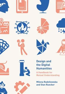 Design a digitální humanitní vědy: Příručka pro vzájemné porozumění - Design and the Digital Humanities: A Handbook for Mutual Understanding