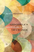 Aristotelova ontologie změny - Aristotle's Ontology of Change