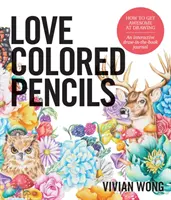 Láska k barevným tužkám: Jak se stát úžasným v kreslení: Interaktivní deník pro kreslení v knize - Love Colored Pencils: How to Get Awesome at Drawing: An Interactive Draw-In-The-Book Journal