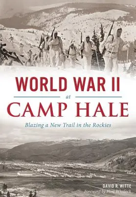 Druhá světová válka v táboře Hale: Nová stopa ve Skalistých horách - World War II at Camp Hale: Blazing a New Trail in the Rockies