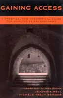 Získání přístupu: Praktický a teoretický průvodce pro kvalitativní výzkumníky - Gaining Access: A Practical and Theoretical Guide for Qualitative Researchers