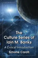 Kulturní řada Iaina M. Bankse: A Critical Introduction (Kritický úvod) - Culture Series of Iain M. Banks: A Critical Introduction