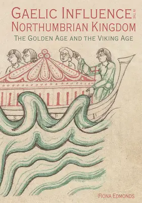 Galský vliv v northumbrijském království - Zlatý věk a doba vikinská - Gaelic Influence in the Northumbrian Kingdom - The Golden Age and the Viking Age