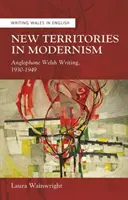 Nová území v modernismu - anglofonní velšské písemnictví, 1930-1949 - New Territories in Modernism - Anglophone Welsh Writing, 1930-1949