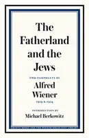 Vlast a Židé: Dva pamflety Alfreda Wienera z let 1919 a 1924. - The Fatherland and the Jews: Two Pamphlets by Alfred Wiener, 1919 and 1924