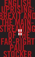 Anglické povstání - Brexit a mainstreaming krajní pravice - English Uprising - Brexit and the Mainstreaming of the Far-Right