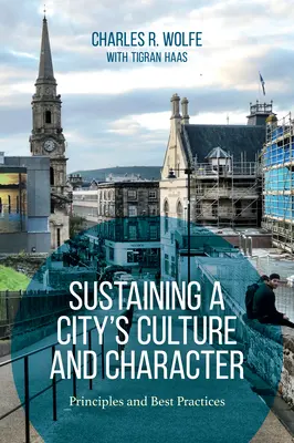 Udržování kultury a charakteru města: Zásady a osvědčené postupy - Sustaining a City's Culture and Character: Principles and Best Practices