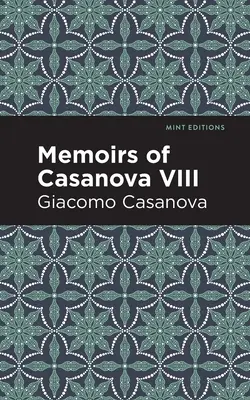 Casanovovy paměti VIII. díl - Memoirs of Casanova Volume VIII