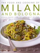 Jídlo a kuchyně Milána a Boloně: Klasická jídla ze severozápadní Itálie - The Food and Cooking of Milan and Bologna: Classic Dishes from the North-West of Italy