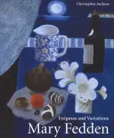 Mary Feddenová: Jak se žije v noci na podzim, když se v noci na podzim žije v noci na podzim: Hádanky a variace - Mary Fedden: Enigmas and Variations