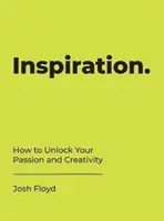 Inspirace - Jak odblokovat svou vášeň a kreativitu - Inspiration - How to Unlock Your Passion and Creativity