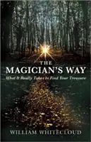 Kouzelníkova cesta: Co je skutečně potřeba k nalezení pokladu? - The Magician's Way: What It Really Takes to Find Your Treasure