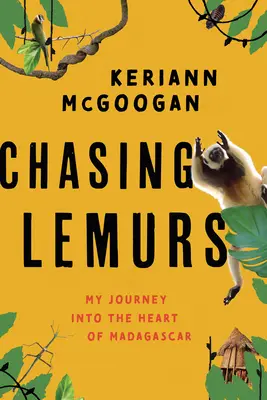 Honba za lemury: Moje cesta do srdce Madagaskaru - Chasing Lemurs: My Journey Into the Heart of Madagascar