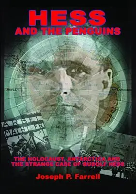 Hess a tučňáci: Holokaust: Antarktida a podivný případ Rudolfa Hesse - Hess and the Penguins: The Holocaust, Antarctica and the Strange Case of Rudolf Hess
