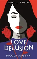 Milostný klam: Ostrá, vtipná a k zamyšlení nutící fantasy pro naši dobu - Love Delusion: a sharp, witty, thought-provoking fantasy for our time