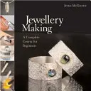 Výroba šperků - kompletní kurz pro začátečníky - Jewellery Making - A Complete Course for Beginners