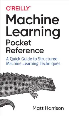 Kapesní příručka strojového učení: Práce se strukturovanými daty v Pythonu - Machine Learning Pocket Reference: Working with Structured Data in Python