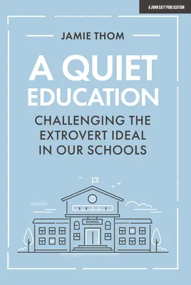Tiché vzdělávání: Zpochybňování ideálu extroverta v našich školách - A Quiet Education: Challenging the Extrovert Ideal in Our Schools