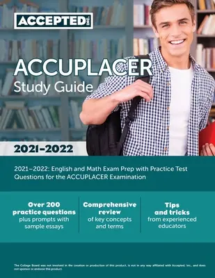ACCUPLACER Studijní příručka 2021-2022: Příprava na zkoušku z angličtiny a matematiky s praktickými testovými otázkami ke zkoušce ACCUPLACER - ACCUPLACER Study Guide 2021-2022: English and Math Exam Prep with Practice Test Questions for the ACCUPLACER Examination