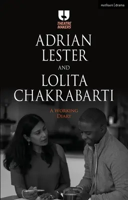 Adrian Lester a Lolita Chakrabarti: Pracovní deník - Adrian Lester and Lolita Chakrabarti: A Working Diary