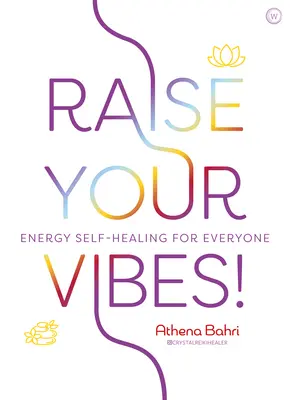 Raise Your Vibes!: Vyzkoušejte si energetickou samoléčbu pro každého - Raise Your Vibes!: Energy Self-Healing for Everyone